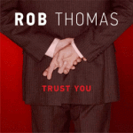 Rob-Thomas-Trust-You